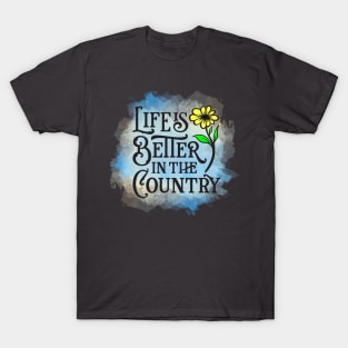 Life Is Better In The Country T-Shirt